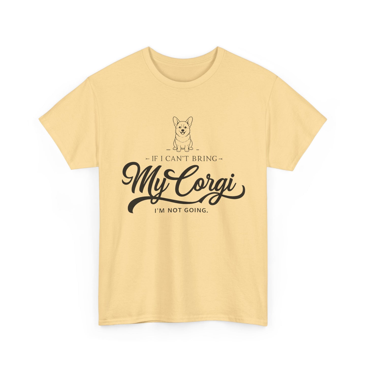 "I'm Not Going Corgi" Unisex Heavy Cotton Tee
