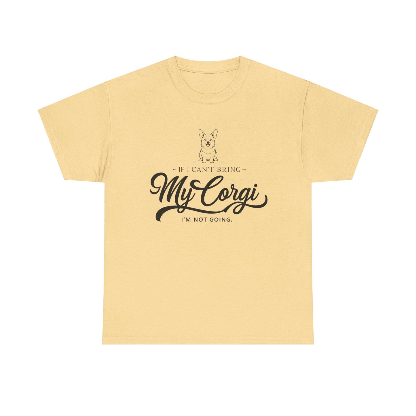 "I'm Not Going Corgi" Unisex Heavy Cotton Tee