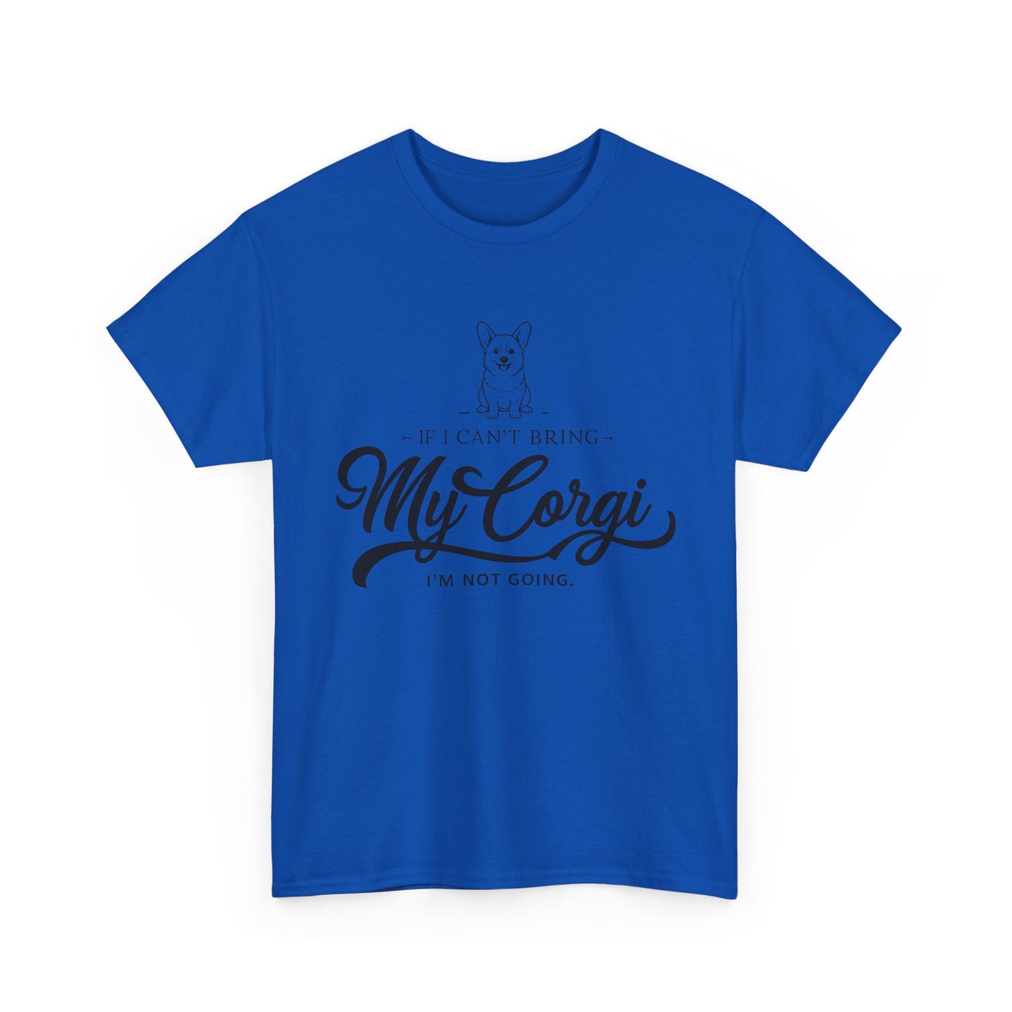 "I'm Not Going Corgi" Unisex Heavy Cotton Tee