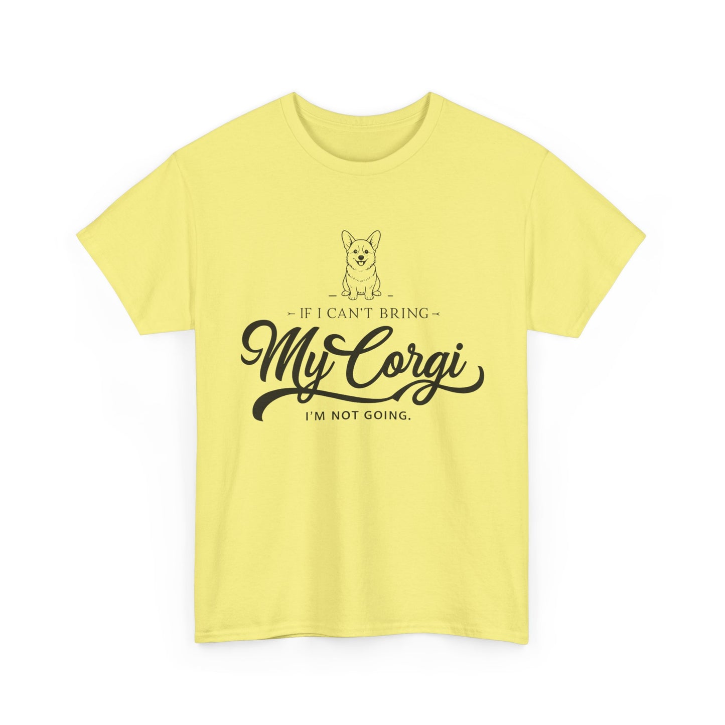 "I'm Not Going Corgi" Unisex Heavy Cotton Tee