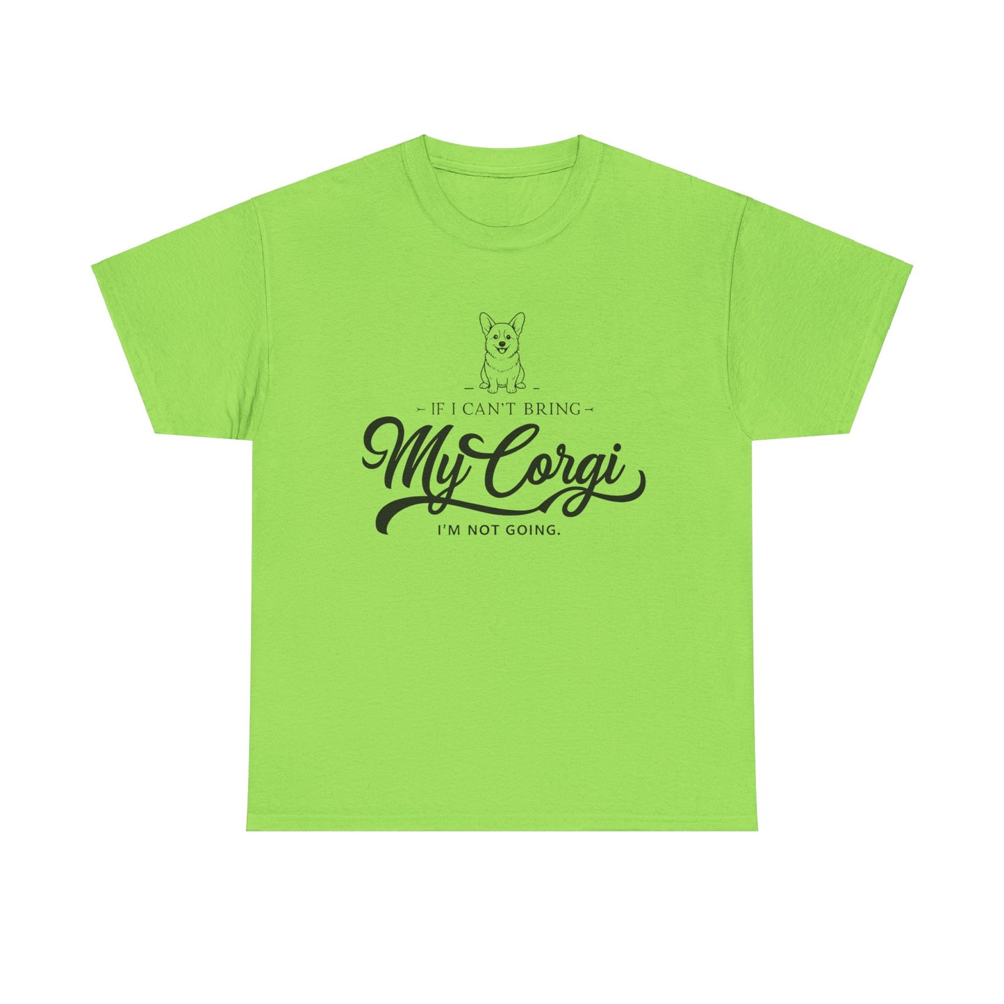 "I'm Not Going Corgi" Unisex Heavy Cotton Tee