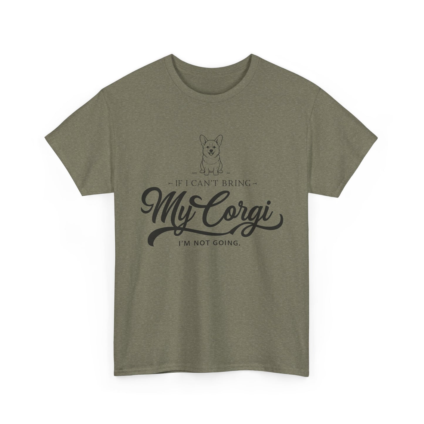 "I'm Not Going Corgi" Unisex Heavy Cotton Tee