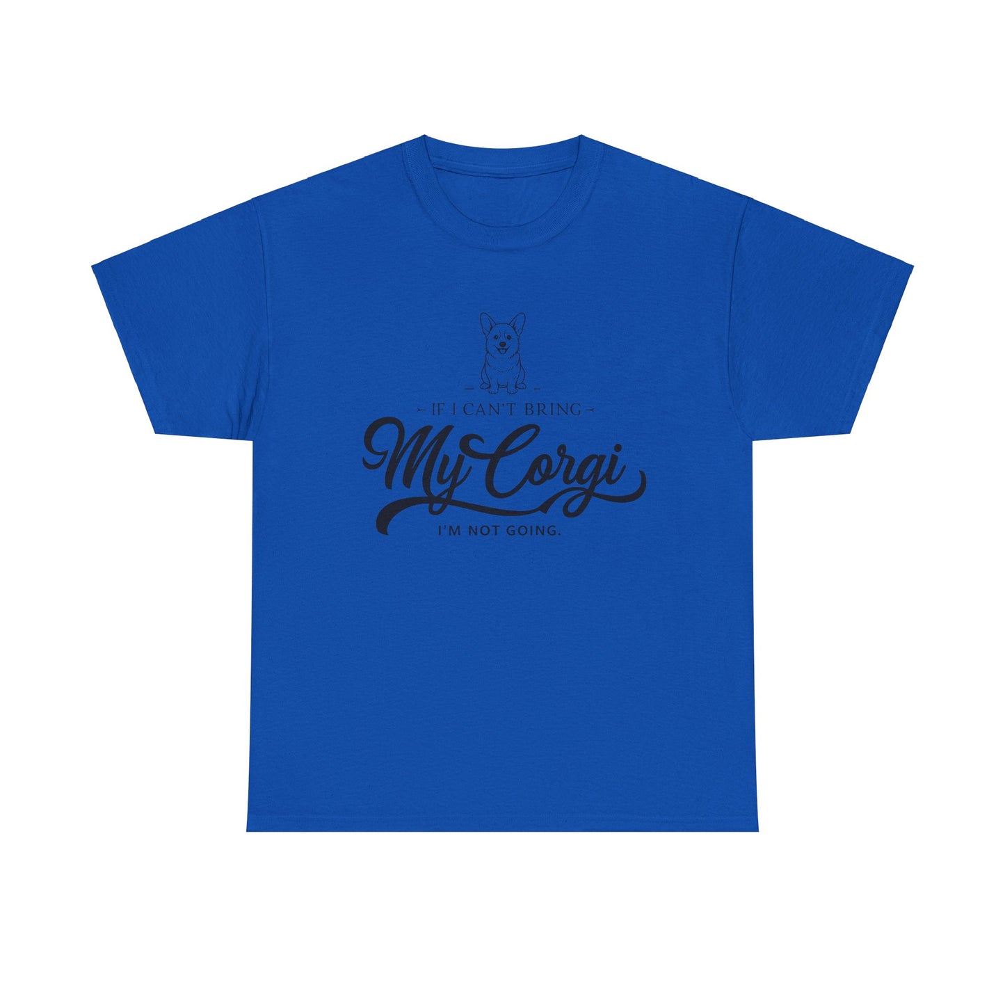 "I'm Not Going Corgi" Unisex Heavy Cotton Tee
