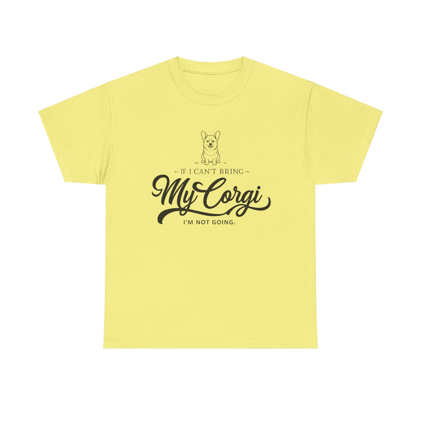"I'm Not Going Corgi" Unisex Heavy Cotton Tee