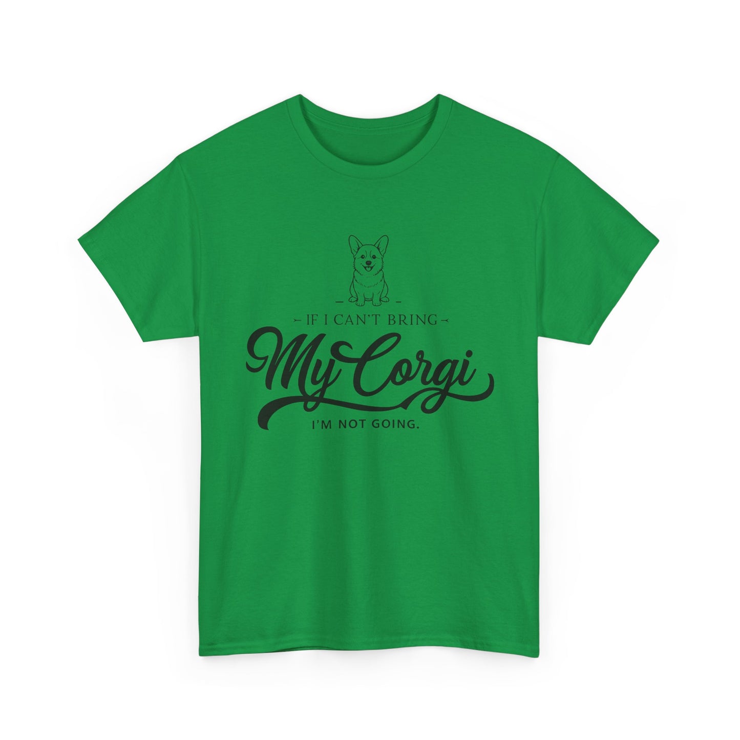 "I'm Not Going Corgi" Unisex Heavy Cotton Tee