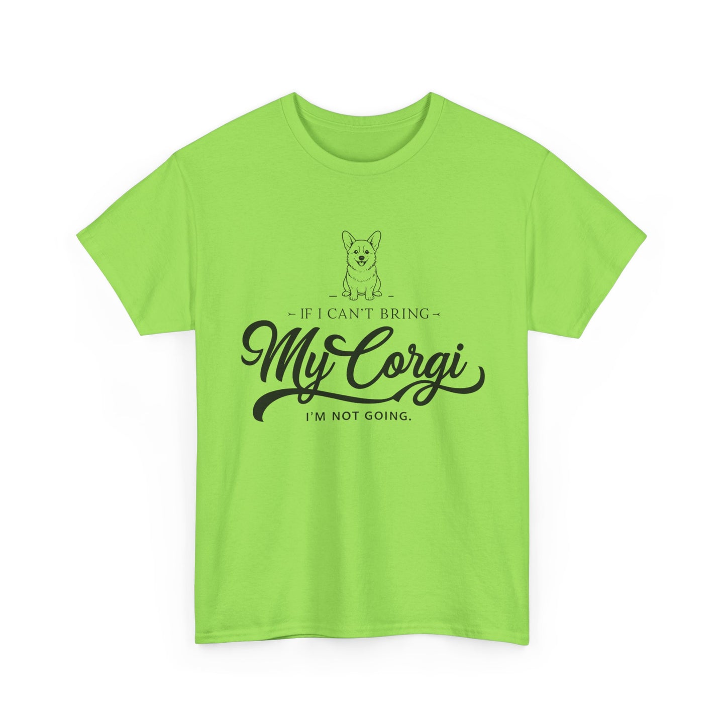 "I'm Not Going Corgi" Unisex Heavy Cotton Tee