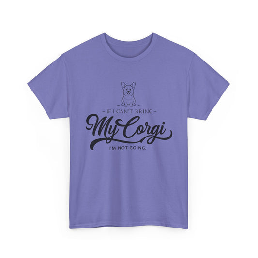 "I'm Not Going Corgi" Unisex Heavy Cotton Tee