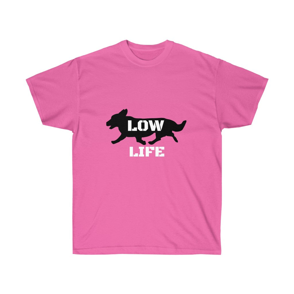 "Low Life" Unisex Ultra Cotton Tee