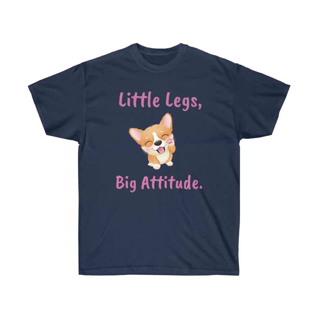 " Little Legs, Big Attitude" Unisex Ultra Cotton Tee