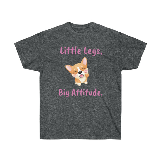 " Little Legs, Big Attitude" Unisex Ultra Cotton Tee