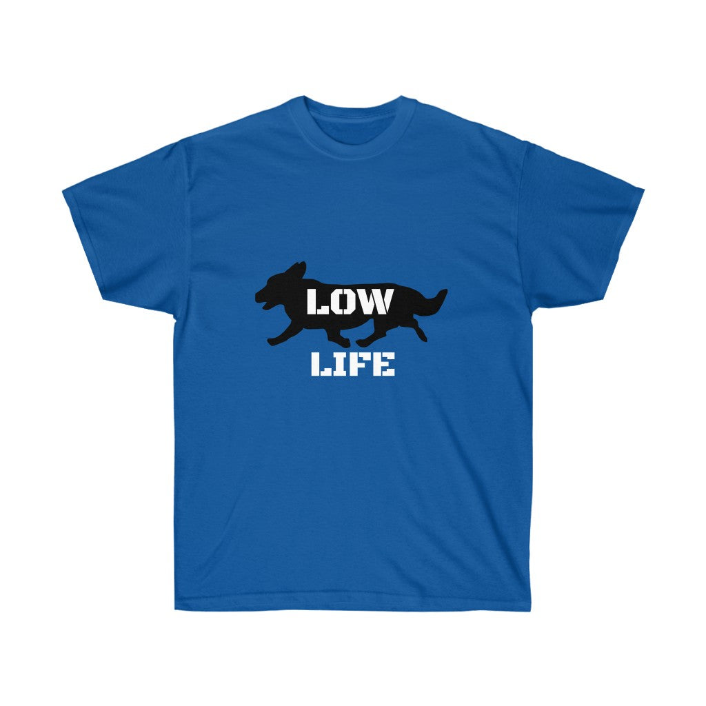 "Low Life" Unisex Ultra Cotton Tee